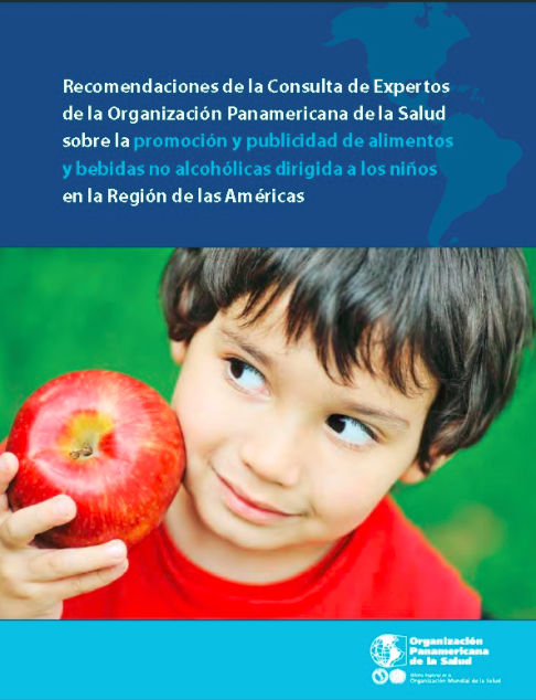 Recomendaciones de la Consulta de Expertos de la Organización Panamericana de la Salud sobre la promoción y publicidad de alimentos y bebidas no alcohólicas dirigida a los niños en la Región de las Américas