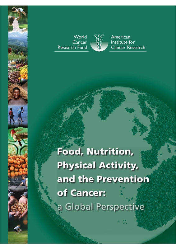 Second Expert Report, Food, Nutrition, Physical Activity, and the Prevention of Cancer: a Global Perspective