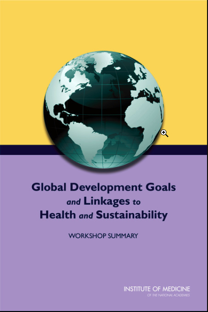 Global Development Goals and Linkages to Health and Sustainability: Workshop Summary