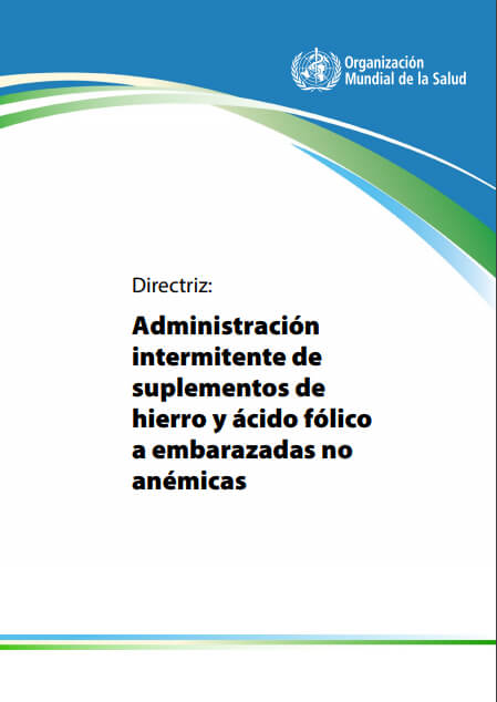Administración intermitente de suplementos de hierro y ácido fólico a embarazadas no anémicas